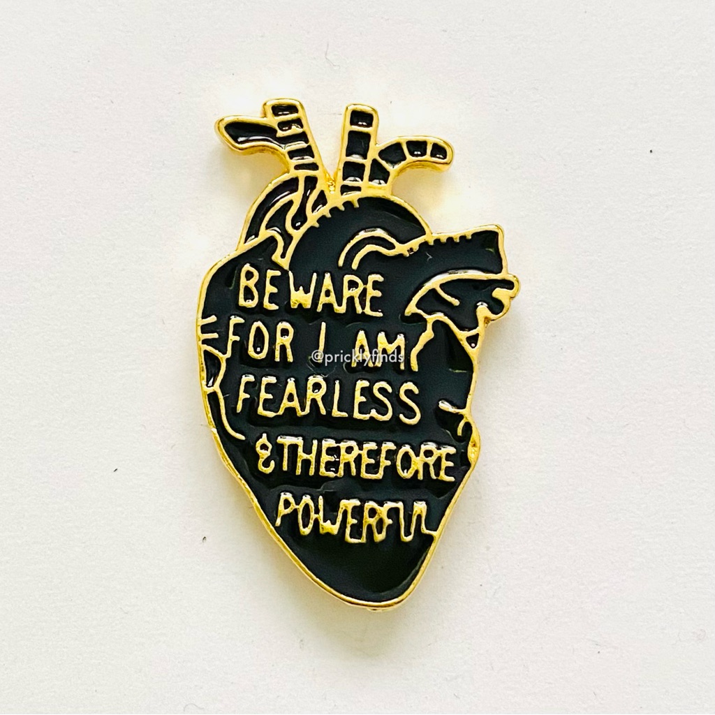 8/$40 Beware For I Am Fearless And Therefore Powerful Heart Organ Enamel Pin